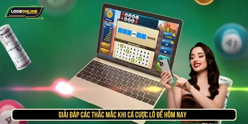 Giải đáp các thắc mắc khi cá cược lô đề hôm nay